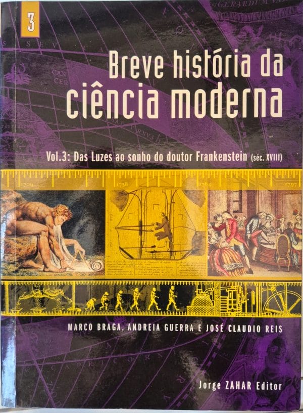 Breve história da ciência moderna - Vol.3: das Luzes ao sonho do Doutor Frankenstein (séc. XVIII)