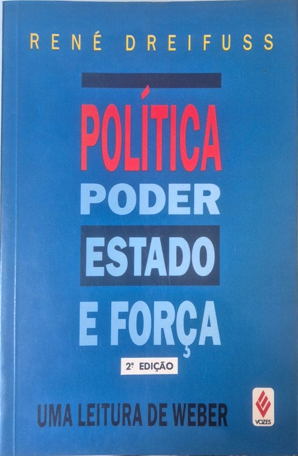 Politica, Poder, Estado e Forca: uma leitura de Weber