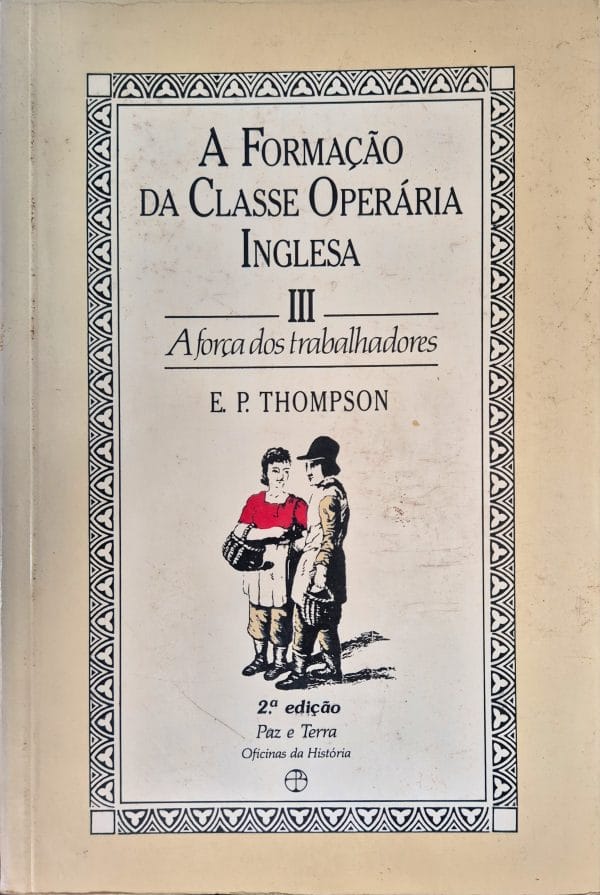 A Formação da Classe Operária Inglesa, Vol. III