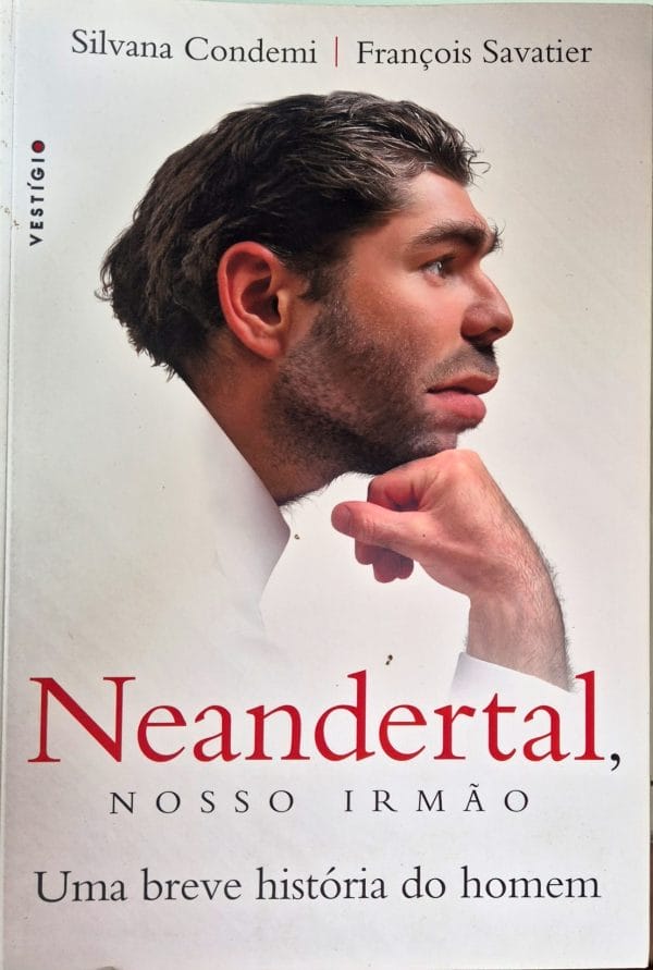 Neandertal, nosso irmão: uma breve história do homem