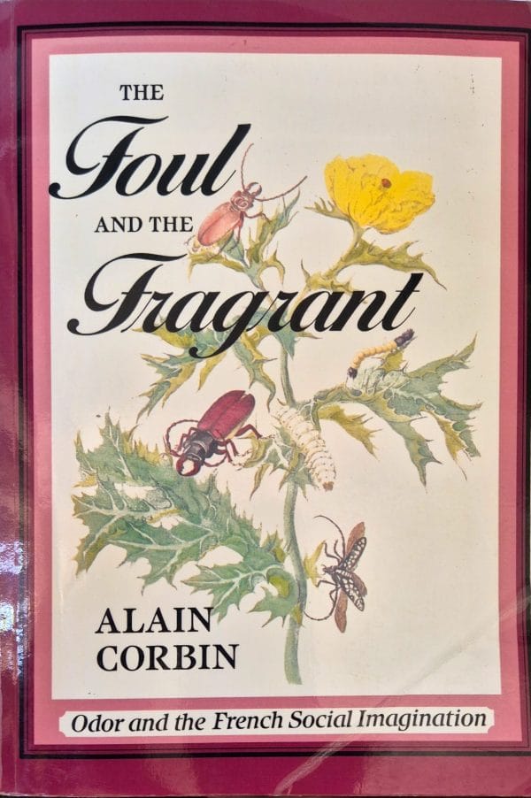 The Foul & the Fragrant: odor and the french social imagination