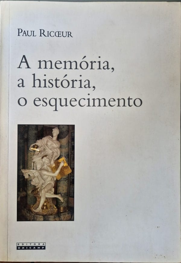 A memória, a historia, o esquecimento