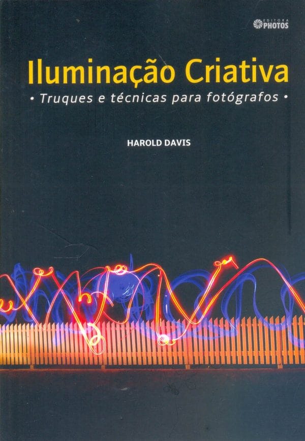 Iluminação Criativa. truques e técnicas para fotógrafos